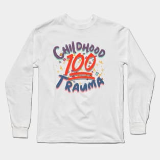 100% Childhood Trauma Long Sleeve T-Shirt